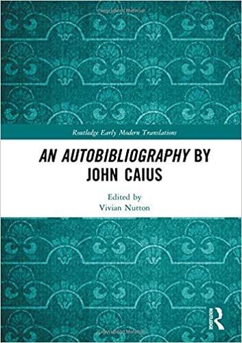 An Autobibliography by John Caius (Routledge Early Modern Translations)