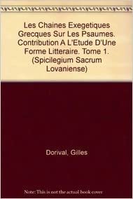 Les Chaines Exegetiques Grecques Sur Les Psaumes. Contribution a l'Etude d'Une Forme Litteraire. Tome 1 (Spicilegium Sacrum Lovaniense)