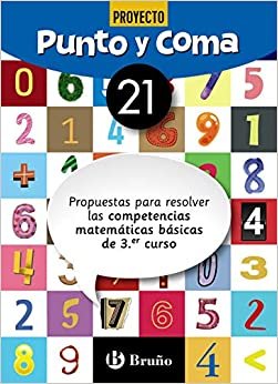 Punto y Coma Matemáticas 21 Propuestas para resolver las competencias matemáticas básicas de 3.er curso (Castellano - Material Complementario - Cuadernos de Matemáticas)