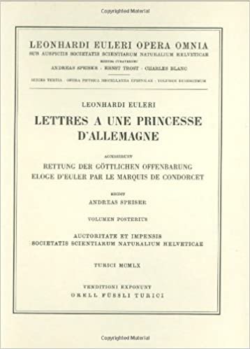 Lettres a une princesse d'Allemagne 2nd part: Accesserunt: Rettung der göttlichen Offenbarung: Lettres a Une Princesse D'Allemange Accesserunt: ... Vol 12 (Leonhard Euler, Opera Omnia)