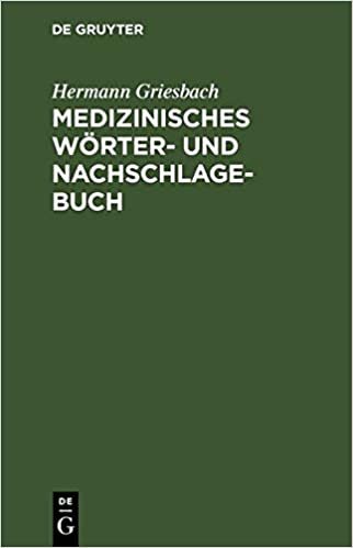 Medizinisches Wörter- und Nachschlagebuch: Ein Hilfsbuch für Studierende und Ärzte und alle mit der Medizin im Zusammenhang stehenden Berufe indir