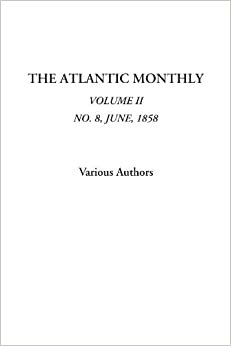 The Atlantic Monthly (Volume II, No. 8, June, 1858): Vol. II, No. 8, June, 1858: 2