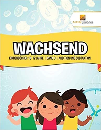 Wachsend : Kinderbücher 10-12 Jahre | Band 3 | Addition und Subtaktion indir