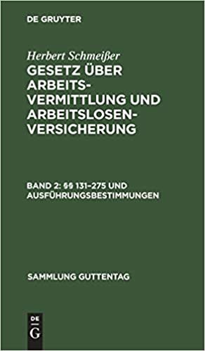 Herbert Schmeißer: Gesetz über Arbeitsvermittlung und Arbeitslosenversicherung: §§ 131 - 275 und Ausführungsbestimmungen: aus: Gesetz über ... 1930, Bd. 2 (Sammlung Guttentag, Band 165): Band 2