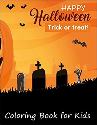Happy Halloween Trick or Treat! Coloring Book for Kids: A huge collection of Coloring Pages with funny Spooky and Scary characters such as Trick or Treat, Monster, Tombstone, Cat, Mummy and many more.
