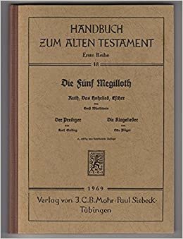 Die Funf Megilloth: Ruth, Das Hohelied, Esther, Der Prediger, Die Klagelieder (Handbuch Zum Alten Testament)
