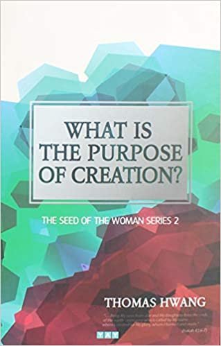What is the Purpose of Creation?: The Seed of The Woman Series 2