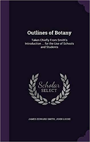 Outlines of Botany: Taken Chiefly From Smith's Introduction ... for the Use of Schools and Students
