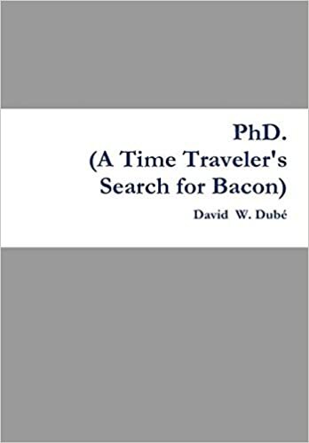 PhD. (A Time Traveler's Search for Bacon)