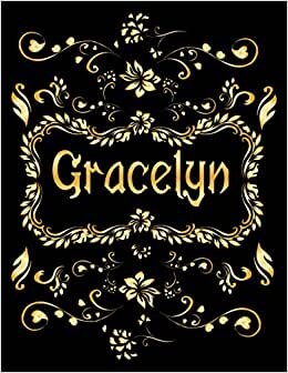 GRACELYN GIFT: Novelty Gracelyn Journal, Present for Gracelyn Personalized Name, Gracelyn Birthday Present, Gracelyn Appreciation, Gracelyn Valentine - Blank Lined Gracelyn Notebook