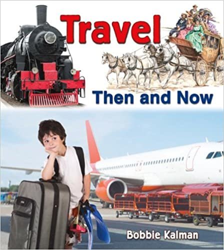 Travel Then and Now (From Olden Days to Modern Ways in Your Community)