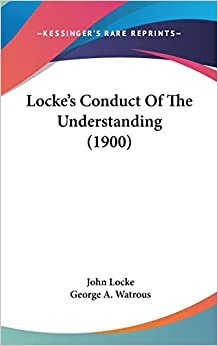 Locke's Conduct Of The Understanding (1900)