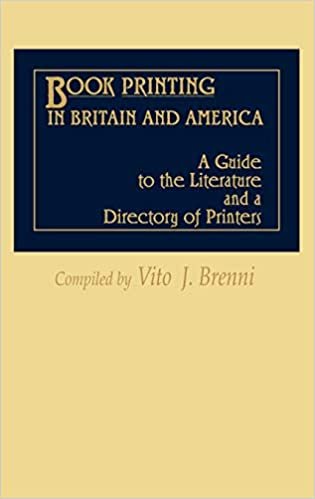 Book Printing in Britain and America: A Guide to the Literature and a Directory of Printers