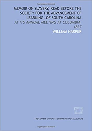 Memoir on slavery, read before the Society for the Advancement of Learning, of South Carolina: at its annual meeting at Columbia, 1837