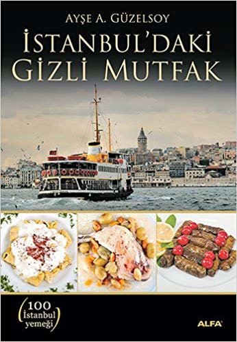 İstanbul'daki Gizli Mutfak: 100 İstanbul yemeği