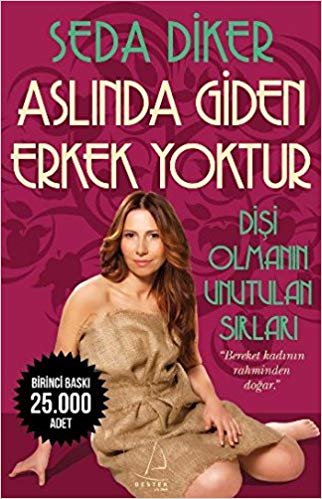 ASLINDA GİDEN ERKEK YOKTUR