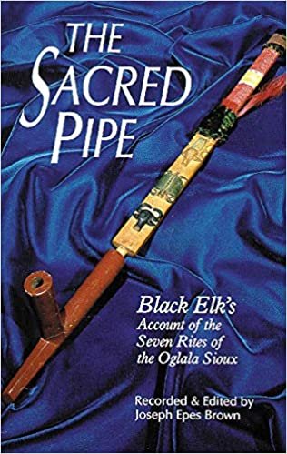 The Sacred Pipe: Black Elk's Account of the Seven Rites of the Oglala Sioux (The Civilization of the American Indian Series)