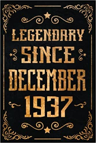 Legendary Since December 1937: 84th Birthday Diary Gift Idea / Journal & Notebook For Boys Or Girls Born In December 1937 / Unique Birthday Present ... Write In, 120 Pages, 6x9 Matte Finish Cover