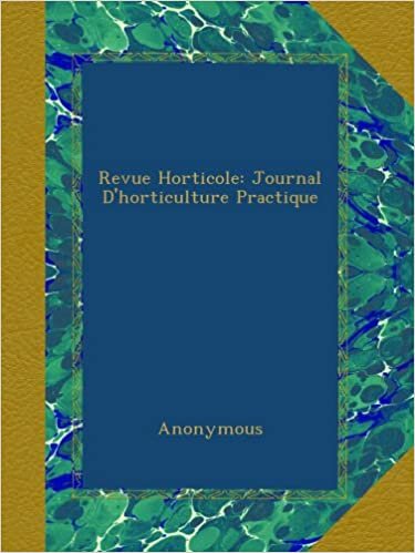 Revue Horticole: Journal D'horticulture Practique