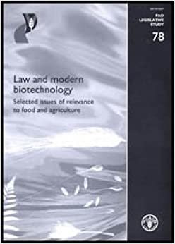 Law and Modern Biotechnology,Selected Issues of Relevance to Food and Agriculture: FAO Legislative Study. 78