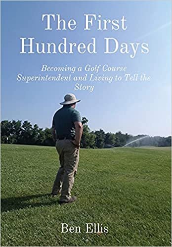 The First Hundred Days: Becoming a Golf Course Superintendent and Living to Tell the Story indir