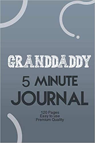 Granddaddy 5 Minute Journal: The Five Minute Gratitude & Productivity Journal: Little Challenges to Spark Motivation and Empower You, Mindfulness and Accomplishing Goals