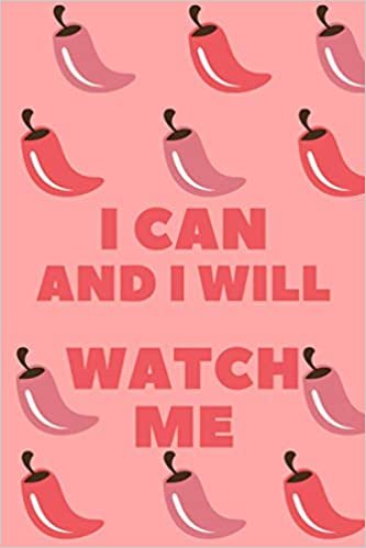 I Can And I Will Watch Me: Inspirational Quote Notebook, Lined College Ruled 110 Pages Diary, Motivational Journal, Spicy Composition (Between Time, Band 712) indir