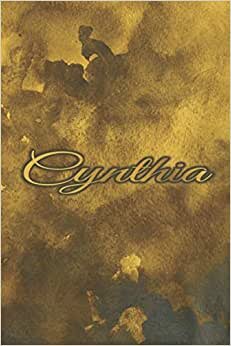 CYNTHIA NAME GIFTS: Novelty Cynthia Gift - Best Personalized Cynthia Present (Cynthia Notebook / Cynthia Journal)