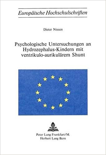 Psychologische Untersuchungen an Hydrozephalus-Kindern Mit Ventrikulo-Aurikulaerem Shunt (Europaeische Hochschulschriften / European University Studie)