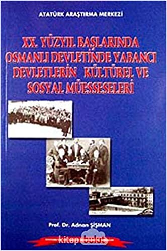 20.Yüzyıl Başlarında Osmanlı Devletinde Yabancı Devletlerin Kültürel ve Sosyal Müesseseleri