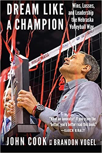 Dream Like a Champion: Wins, Losses, and Leadership the Nebraska Volleyball Way