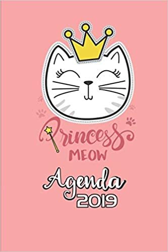 Princess Meow Agenda 2019: Agenda  Mensual y Semanal + Organizador I Cubierta con tema de Gatos Enero 2019 a Diciembre 2019 6 x 9in indir