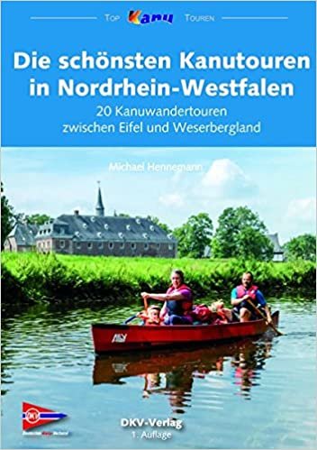 DKV Kanutouren Nordrhein-Westfalen: 20 Kanuwandertouren zwischen Eifel und Weserbergland