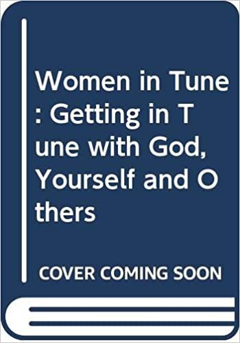 Women in Tune: Getting in Tune with God, Yourself and Others indir