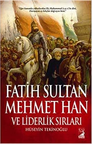 Fatih Sultan Mehmet Han ve Liderlik Sırları