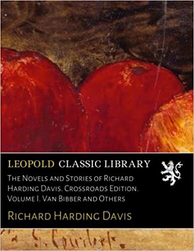 The Novels and Stories of Richard Harding Davis. Crossroads Edition. Volume I. Van Bibber and Others