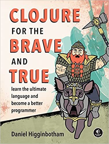 Clojure for the Brave and True: Learn the Ultimate Language and Become a Better Programmer indir