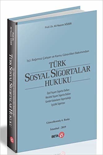 Türk Sosyal Sigortalar Hukuku: İşçi, Bağımsız Çalışan ve Kamu Görevlileri Bakımından