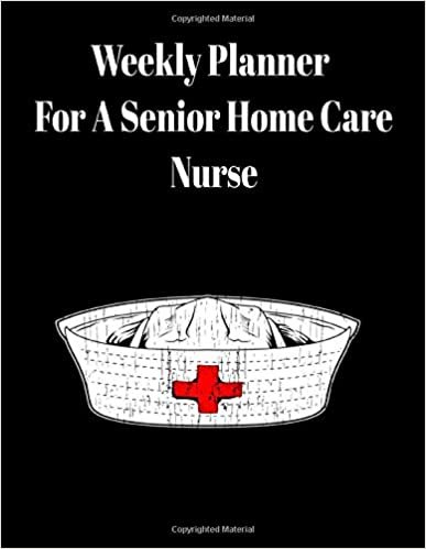 Weekly Planner For A Senior Home Care Nurse: 2020 Year At A Glance And Vertical Dated Pages 8.5x11 110 page journal indir