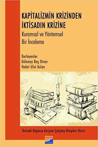 Kapitalizmin Krizinden İktisadın Krizine: Kuramsal ve Yöntemsel Bir İnceleme