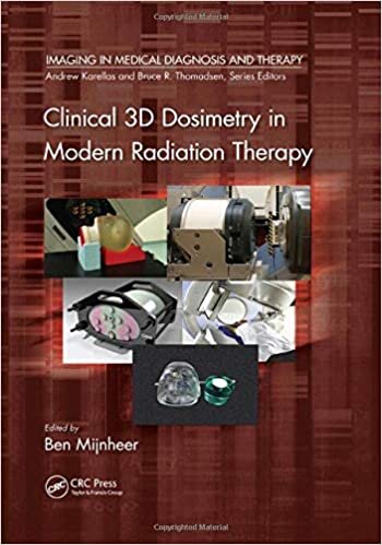Clinical 3D Dosimetry in Modern Radiation Therapy (Imaging in Medical Diagnosis and Therapy)