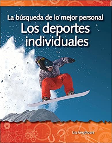 La Busqueda de Lo Mejor Personal: Los Deportes Individuales (the Quest for Personal Best: Individual Sports) (Spanish Version) (Las Fuerzas Y El Movimiento (Forces and Motion)) (Fuerzas y Mocion)