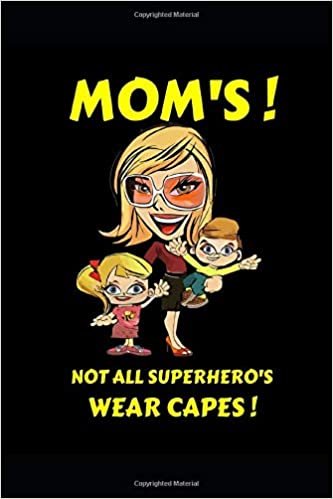 Mom's ! Not All Superhero's Wear Capes !: Funny Mothers Day Writing 120 pages Notebook Journal - Small Lined (6" x 9" ) indir