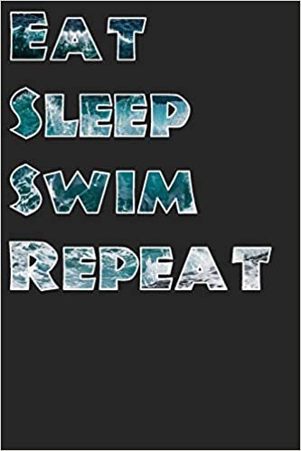 Eat Sleep Swim Repeat: Blank Lined Journal For Swimmers Notebook Gift