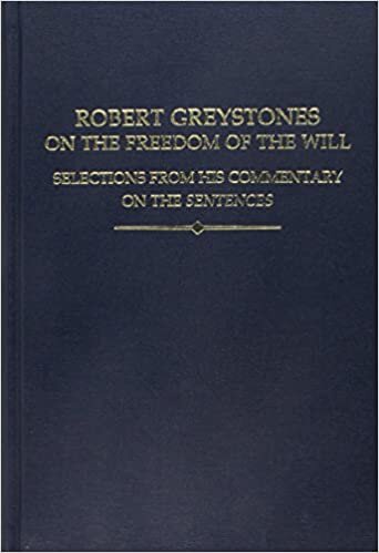 Robert Greystones on the Freedom of the Will: Selections from his Commentary on the Sentences (Auctores Britannici Medii Aevi)