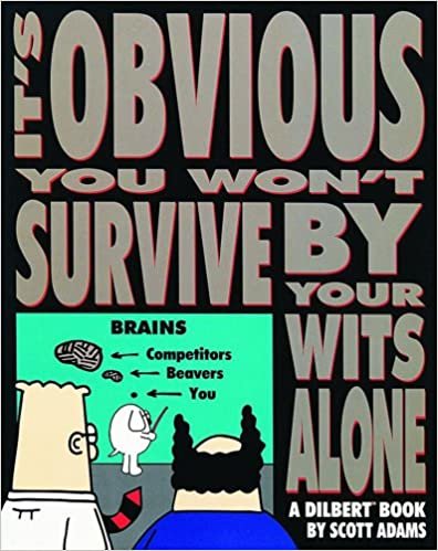 It's Obvious You Won't Survive by Your Wit (Dilbert Books (Paperback Andrews McMeel)) indir