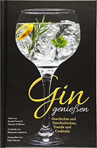 Gin genießen: Geschichte und Geschichtchen, Trends und Cocktails
