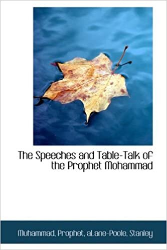 The Speeches and Table-Talk of the Prophet Mohammad