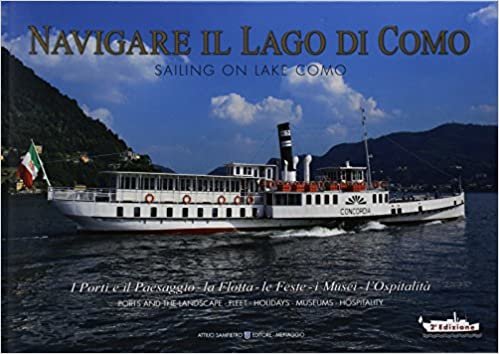 Navigare il lago di Como. La flotta, il paesaggio, l'ospitalità. Ediz. italiana e inglese indir