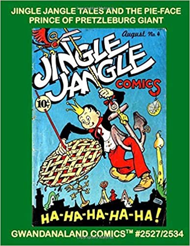 Jingle Jangle Tales And The Pie-Face Prince Of Pretzleburg Giant: Gwandanaland Comics #2527/2534 --- The Complete George Carlson Classics From Jngle Jangle Comics #1-42